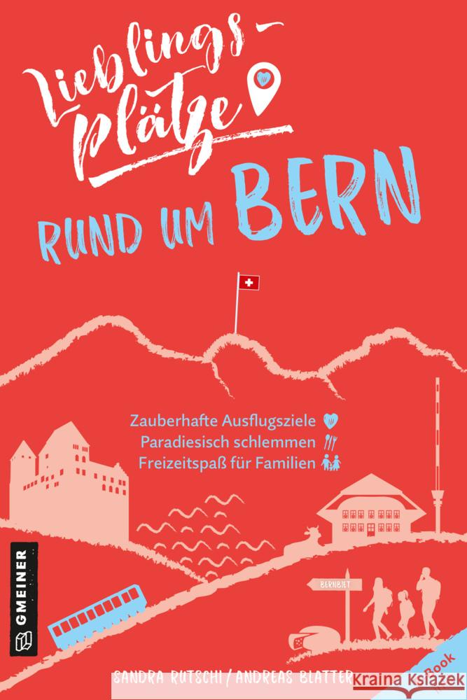 Lieblingsplätze rund um Bern Rutschi, Sandra, Blatter, Andreas 9783839202197 Gmeiner-Verlag