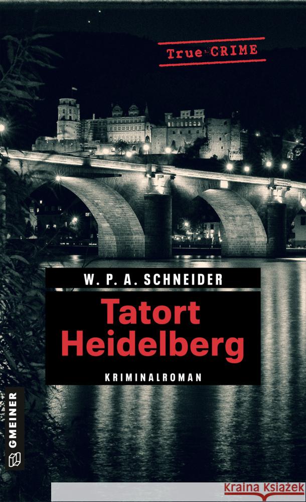 Tatort Heidelberg Schneider, W. P. A. 9783839203071 Gmeiner-Verlag