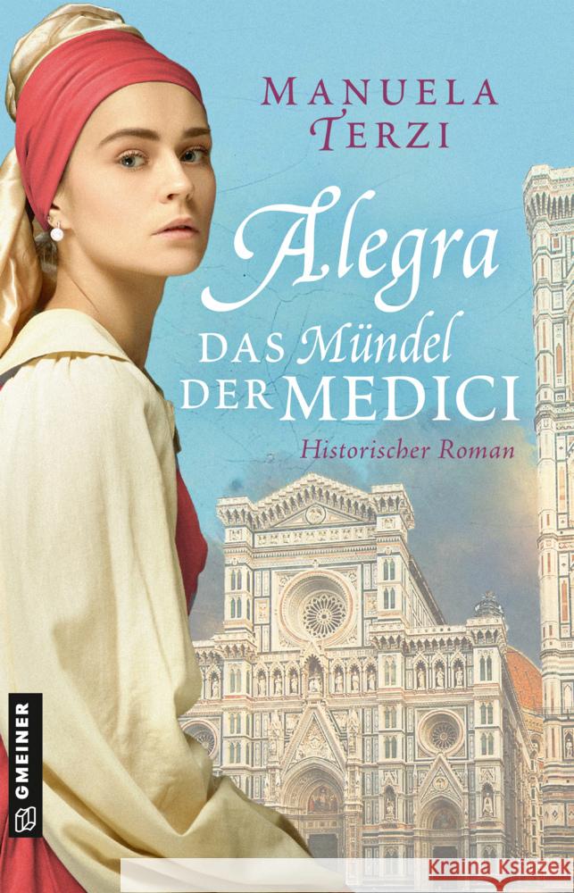 Alegra - Das Mündel der Medici Terzi, Manuela 9783839203248 Gmeiner-Verlag