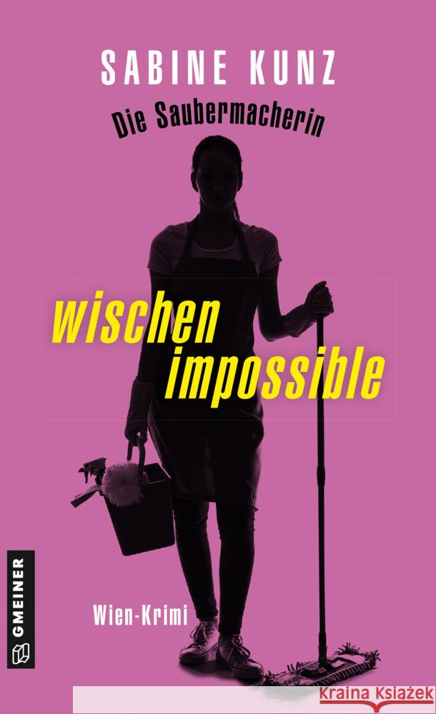 Die Saubermacherin - wischen impossible Kunz, Sabine 9783839203460 Gmeiner-Verlag