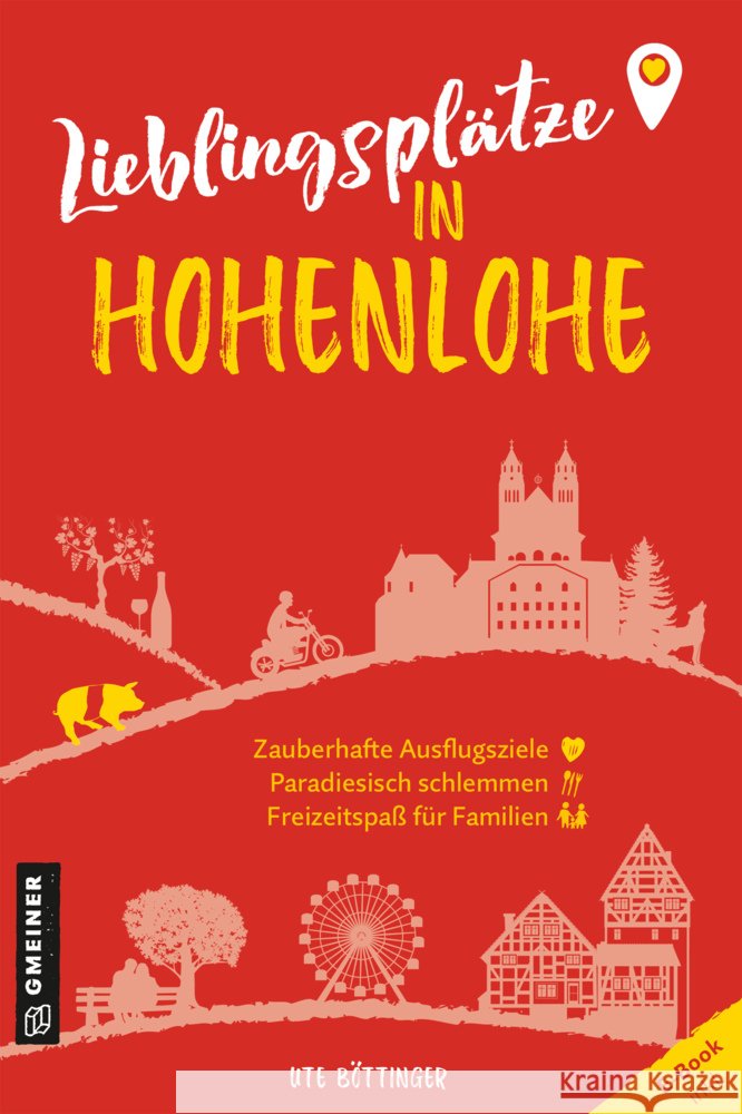 Lieblingsplätze in Hohenlohe Böttinger, Ute 9783839203767 Gmeiner-Verlag