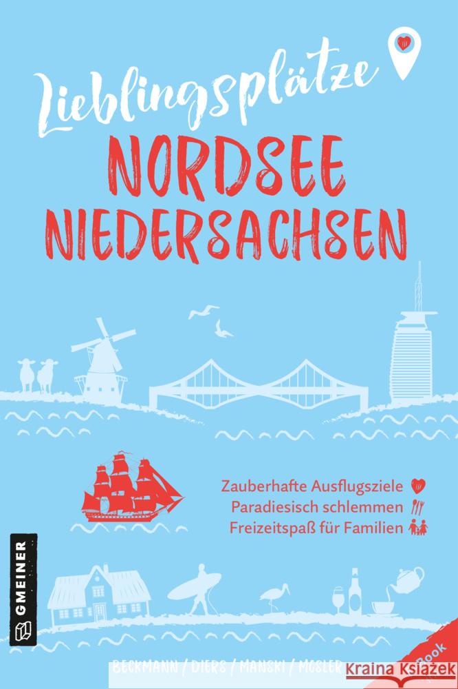 Lieblingsplätze Nordsee Niedersachsen Beckmann, Joachim, Diers, Knut, Manski, Natascha 9783839203804 Gmeiner-Verlag