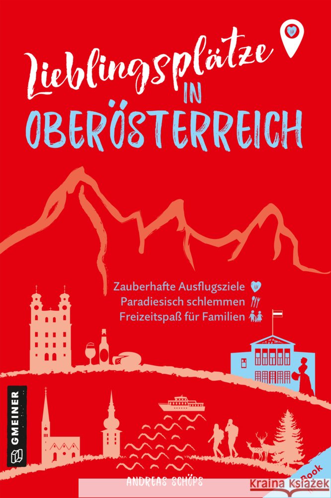 Lieblingsplätze in Oberösterreich Schöps, Andreas 9783839203828 Gmeiner-Verlag