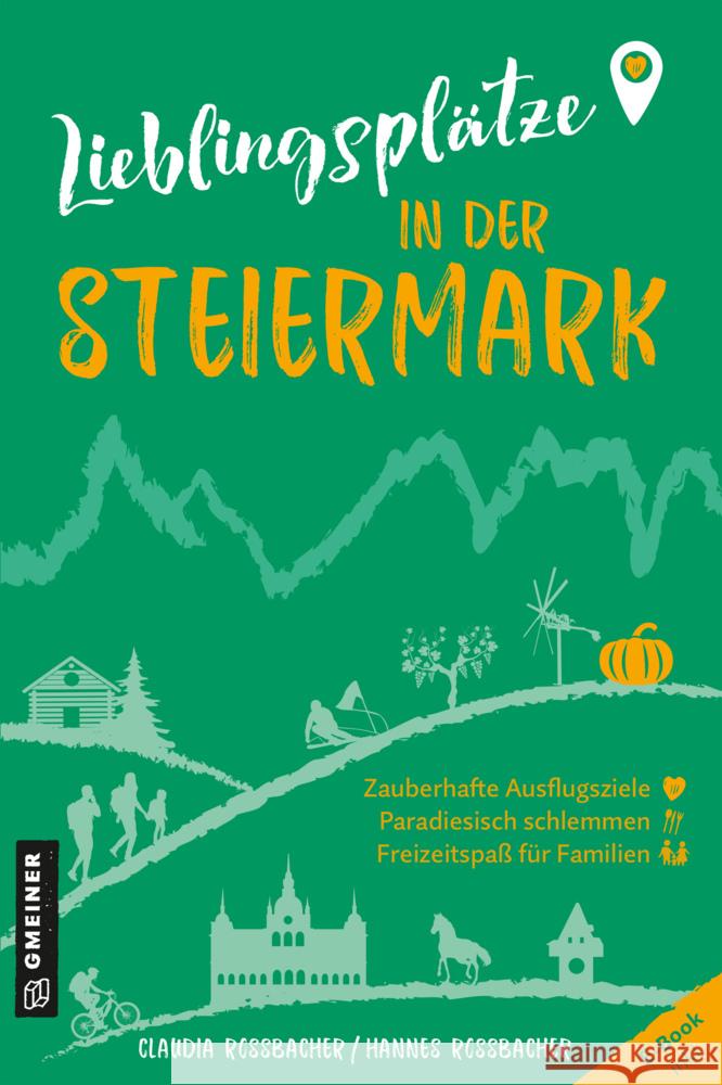 Lieblingsplätze in der Steiermark Rossbacher, Claudia, Rossbacher, Hannes 9783839203873 Gmeiner-Verlag