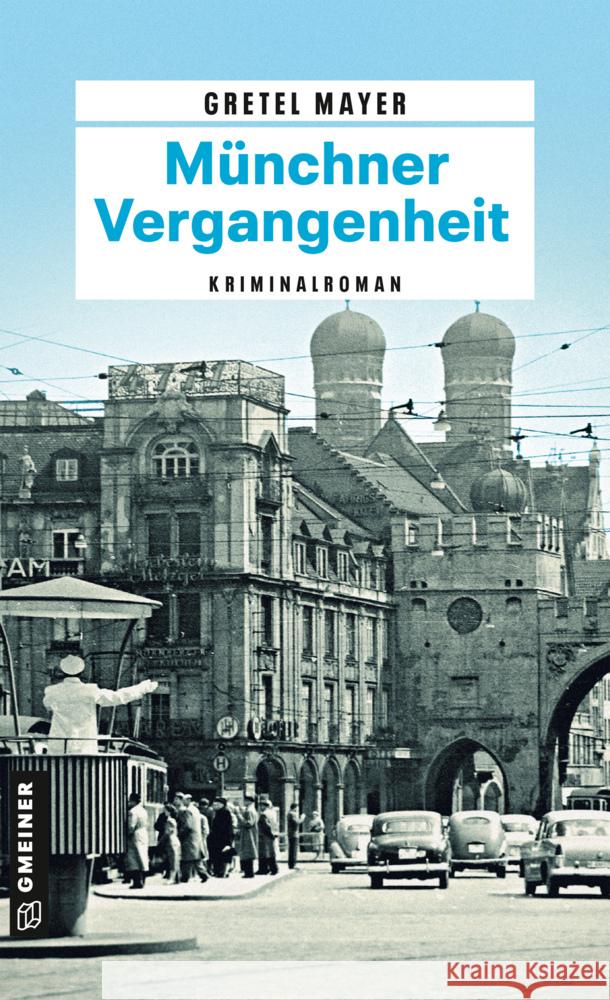 Münchner Vergangenheit Mayer, Gretel 9783839203989 Gmeiner-Verlag