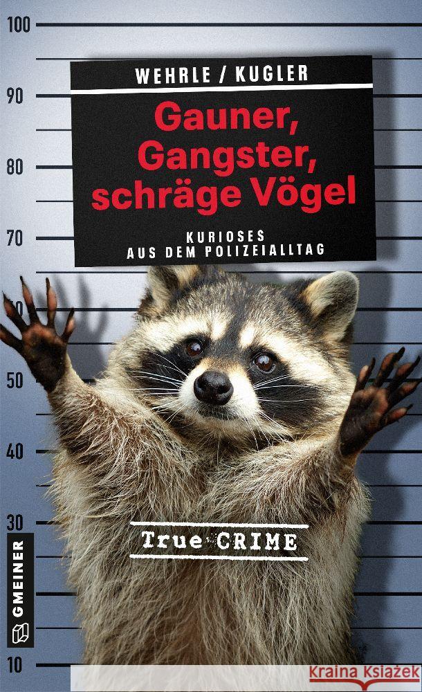 Gauner, Gangster, schräge Vögel Wehrle, Ute, Kugler, Hans Jürgen 9783839204818