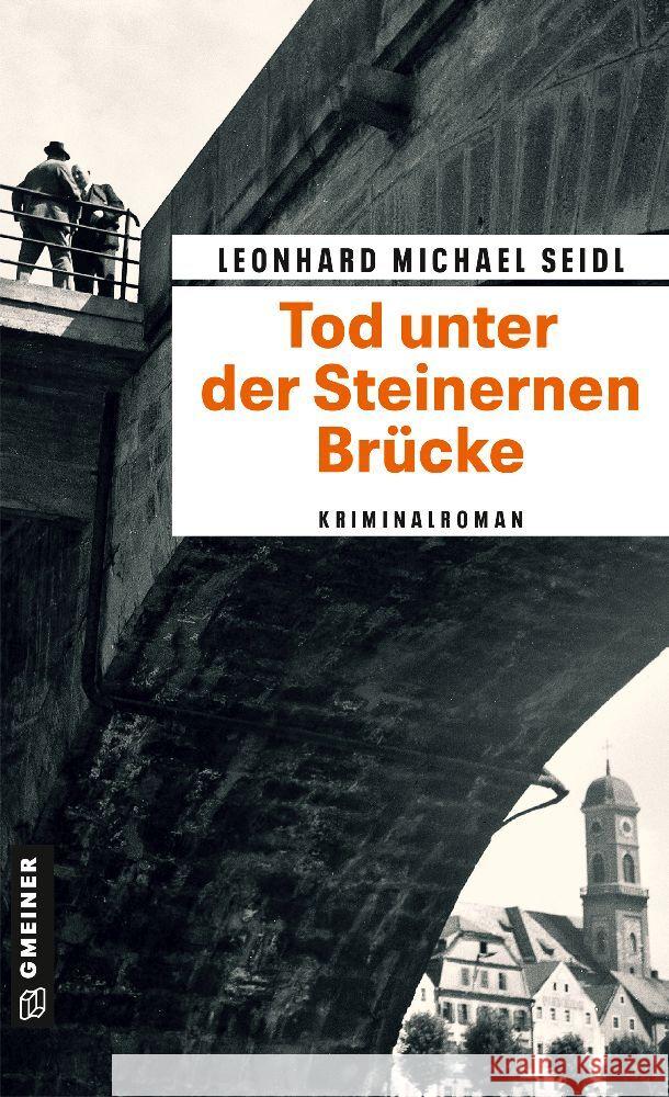 Tod unter der Steinernen Brücke Seidl, Leonhard Michael 9783839205150 Gmeiner-Verlag