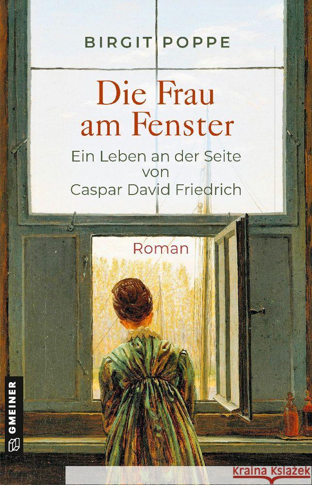 Die Frau am Fenster - Ein Leben an der Seite von Caspar David Friedrich Poppe, Birgit 9783839205792