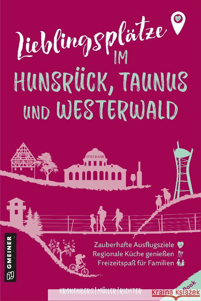 Lieblingsplätze im Hunsrück, Taunus und Westerwald Kronenberg, Susanne, Müller, Markus, Richter, Alexander 9783839206195 Gmeiner-Verlag