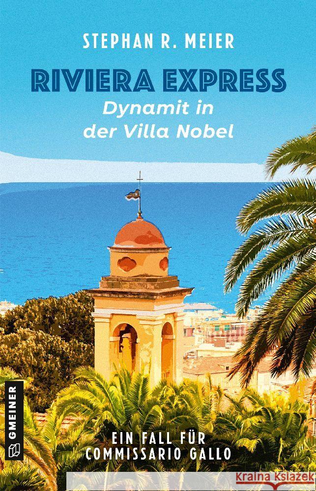 Riviera Express - Dynamit in der Villa Nobel Meier, Stephan R. 9783839206386 Gmeiner-Verlag