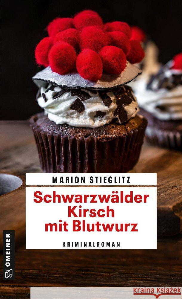 Schwarzwälder Kirsch mit Blutwurz Stieglitz, Marion 9783839206447 Gmeiner-Verlag