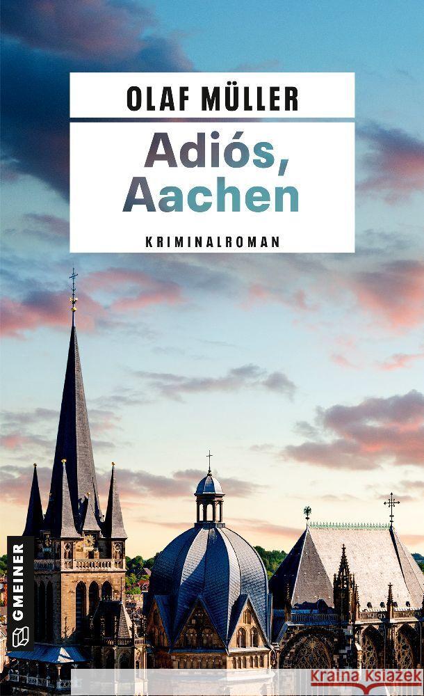 Adiós, Aachen Müller, Olaf 9783839206690 Gmeiner-Verlag