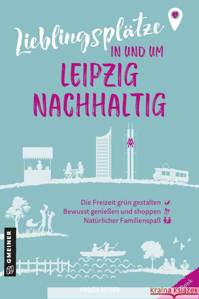 Lieblingsplätze in und um Leipzig - nachhaltig Becker, Marisa 9783839208045