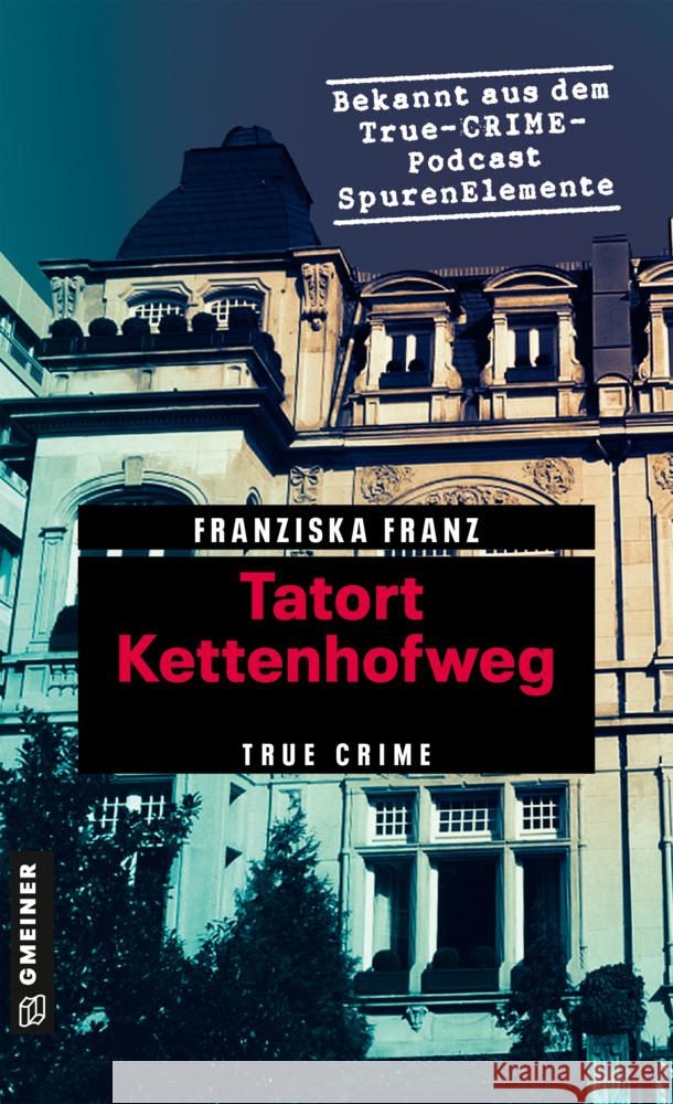 Tatort Kettenhofweg Franz, Franziska 9783839209097 Gmeiner-Verlag