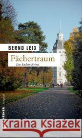 Fächertraum : Ein Baden-Krimi. Oskar Lindts fünfter Fall Leix, Bernd   9783839210109 Gmeiner