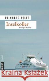 Inselkoller : Ein Sylt-Krimi Pelte, Reinhard   9783839210147