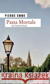 Pasta Mortale : Ein Palinski-Krimi. Palinskis zehnter Fall Emme, Pierre   9783839210185 Gmeiner