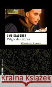 Pilger des Zorns : Historischer Roman Klausner, Uwe   9783839210192 Gmeiner