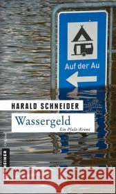 Wassergeld : Ein Pfalz-Krimi. Palzkis vierter Fall Schneider, Harald   9783839210628 Gmeiner