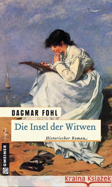 Die Insel der Witwen : Historischer Roman Fohl, Dagmar   9783839210703 Gmeiner