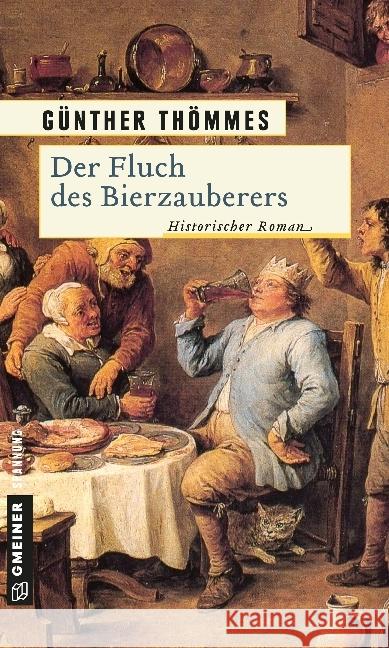 Der Fluch des Bierzauberers : Historischer Roman Thömmes, Günther   9783839210741