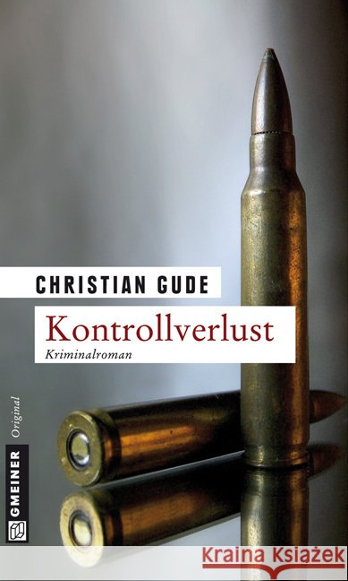 Kontrollverlust : Der vierte Fall für Kommissar Rünz. Kriminalroman Gude, Christian   9783839210833 Gmeiner
