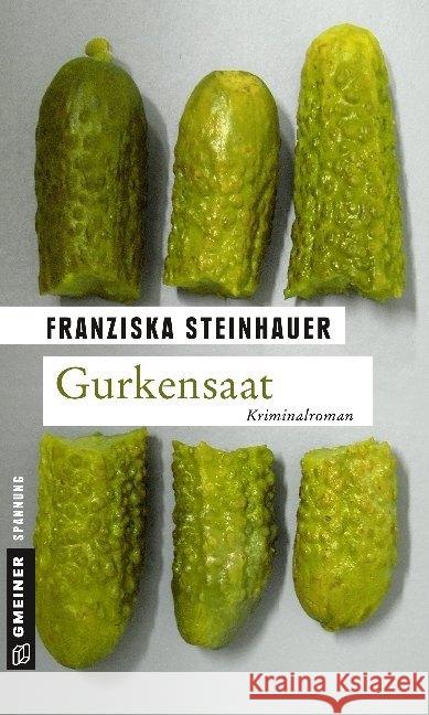 Gurkensaat : Peter Nachtigalls sechster Fall. Kriminalroman Steinhauer, Franziska   9783839211007 Gmeiner