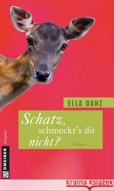 Schatz, schmeckt's dir nicht? : Roman Danz, Ella   9783839211090 Gmeiner