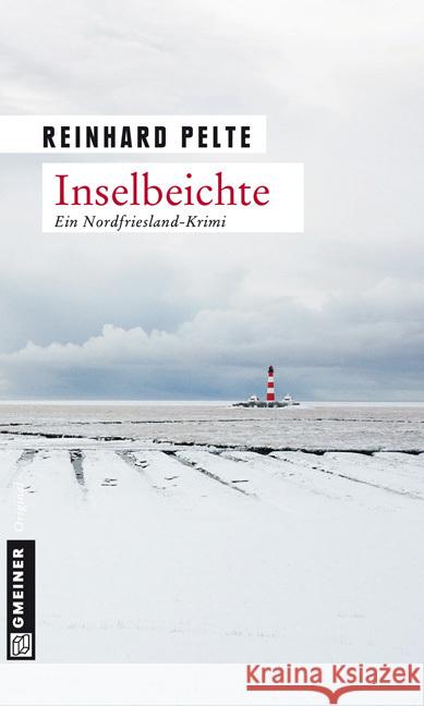 Inselbeichte : Ein Nordfriesland-Krimi. Der dritte Fall für Kommisar Jung Pelte, Reinhard   9783839211229