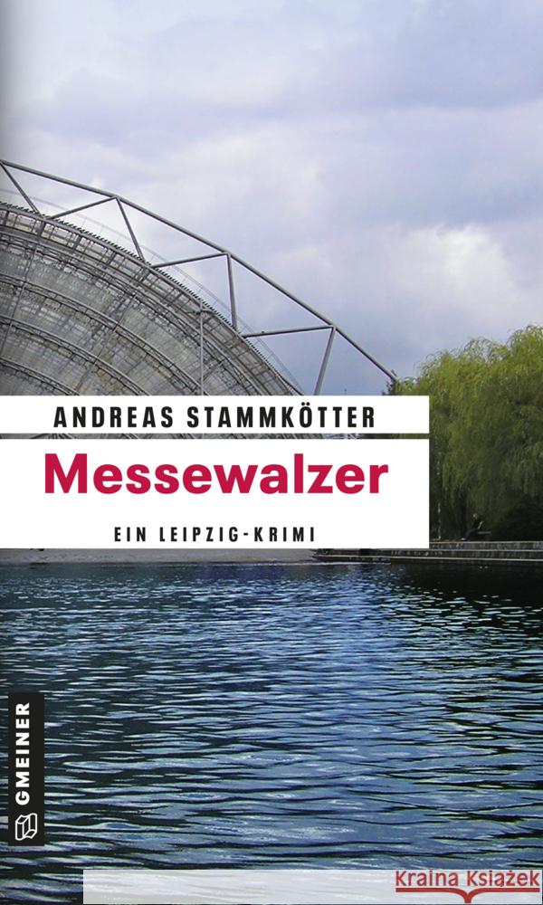 Messewalzer : Ein Leipzig-Krimi Stammkötter, Andreas   9783839211267 Gmeiner