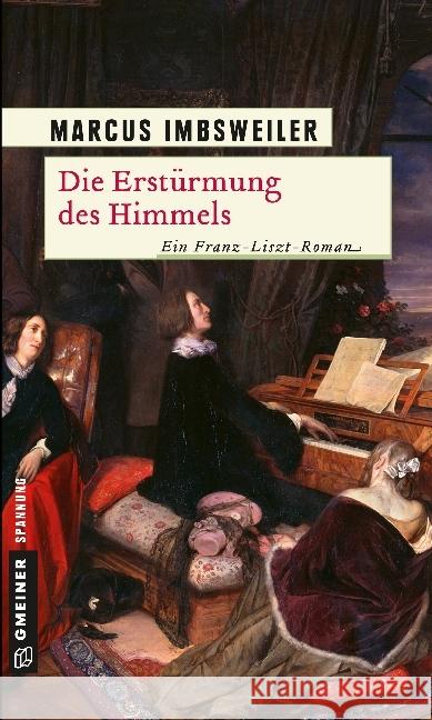 Die Erstürmung des Himmels : Ein Franz-Liszt-Roman Imbsweiler, Marcus 9783839212134