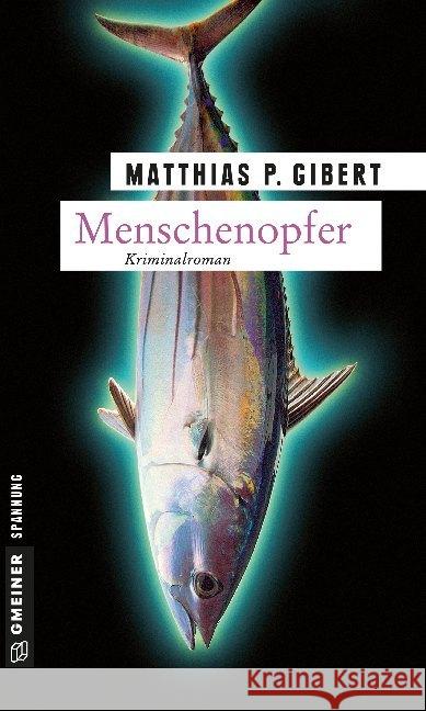 Menschenopfer : Lenz' neunter Fall. Kriminalroman Gibert, Matthias P. 9783839212370 Gmeiner