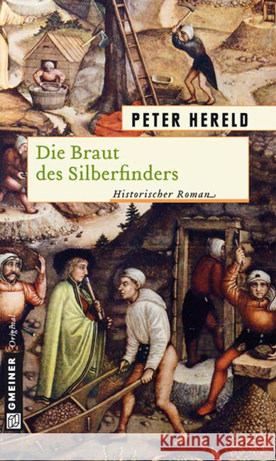 Die Braut des Silberfinders : Historischer Roman. Originalausgabe Hereld, Peter 9783839212608 Gmeiner