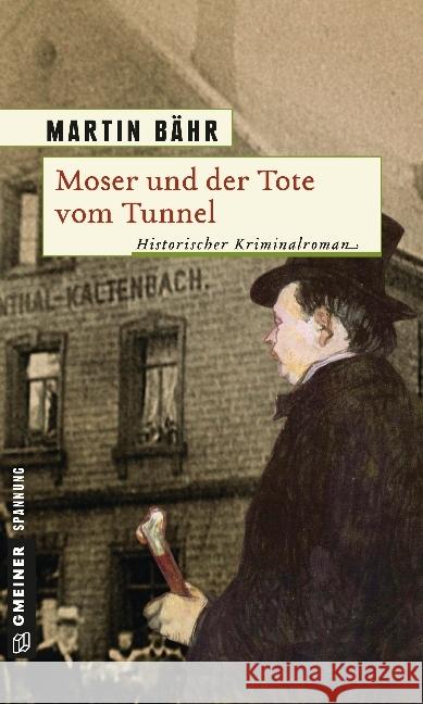 Moser und der Tote vom Tunnel : Historischer Kriminalroman. Originalausgabe Bähr, Martin 9783839212660 Gmeiner