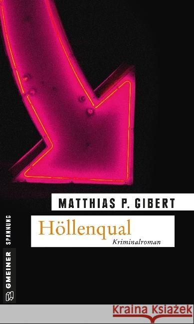 Höllenqual : Kriminalroman. Lenz' zehnter Fall Gibert, Matthias P. 9783839213087 Gmeiner