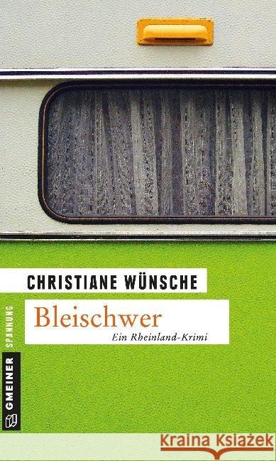 Bleischwer : Ein Rheinland-Krimi Wünsche, Christiane 9783839213902