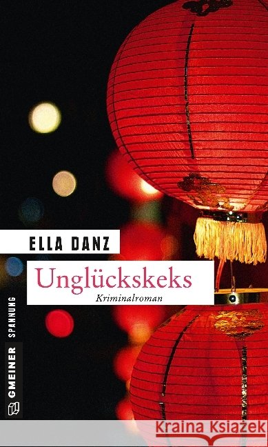 Unglückskeks : Angermüllers achter Fall Danz, Ella 9783839215180 Gmeiner