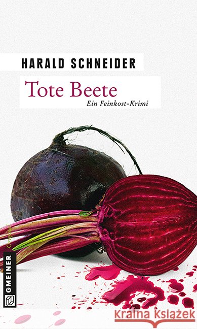 Tote Beete : Ein Feinkost-Krimi. Palzkis zehnter Fall Schneider, Harald 9783839215388 Gmeiner