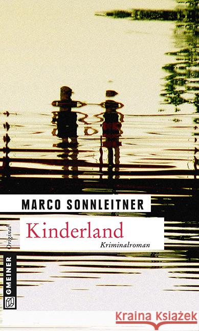 Kinderland : Kriminalroman. Bartholomäus Kammerlanders zweiter Fall Sonnleitner, Marco 9783839215395 Gmeiner