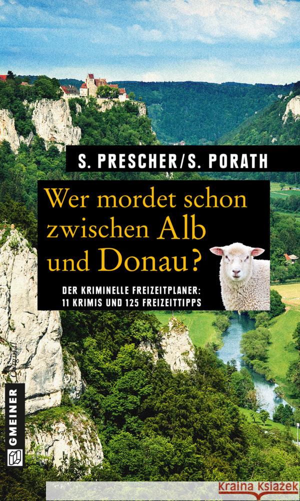 Wer mordet schon zwischen Alb und Donau? : 11 Krimis und 125 Freizeittipps Prescher, Sören; Porath, Silke 9783839215814 Gmeiner