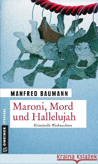 Maroni, Mord und Hallelujah : Kriminelle Weihnachten Baumann, Manfred 9783839215883 Gmeiner