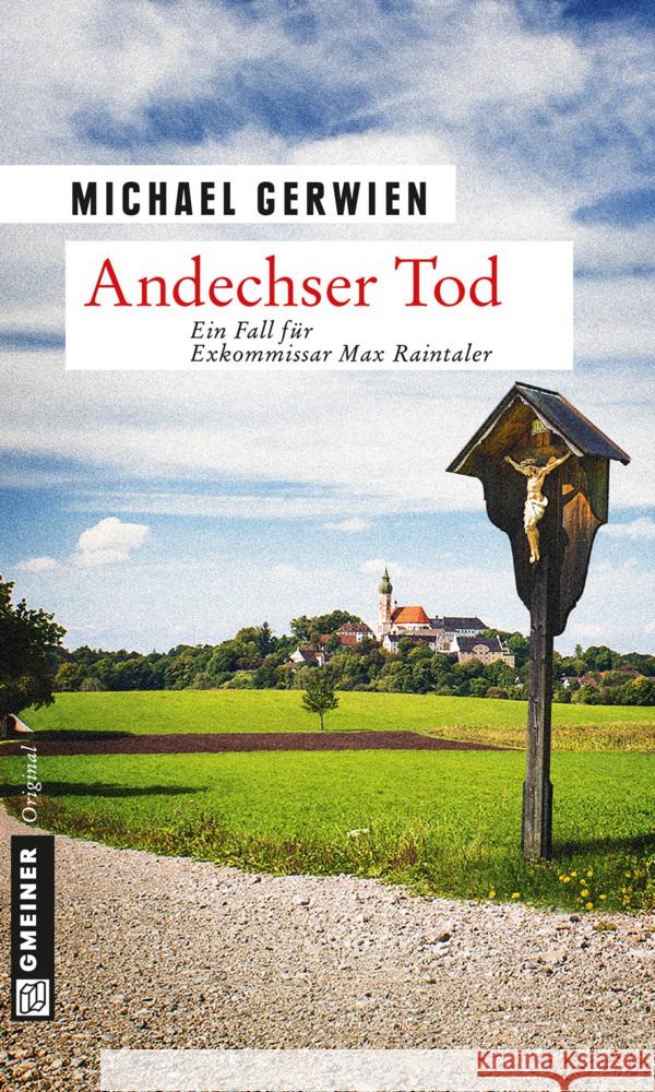 Andechser Tod : Ein Fall für Exkommissar Max Raintaler Gerwien, Michael 9783839215951 Gmeiner