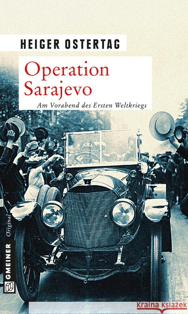 Operation Sarajevo : Am Vorabend des Ersten Weltkriegs. Kriminalroman Ostertag, Heiger 9783839216248