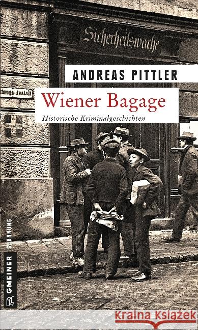 Wiener Bagage : Historische Kriminalgeschichten Pittler, Andreas 9783839216255 Gmeiner