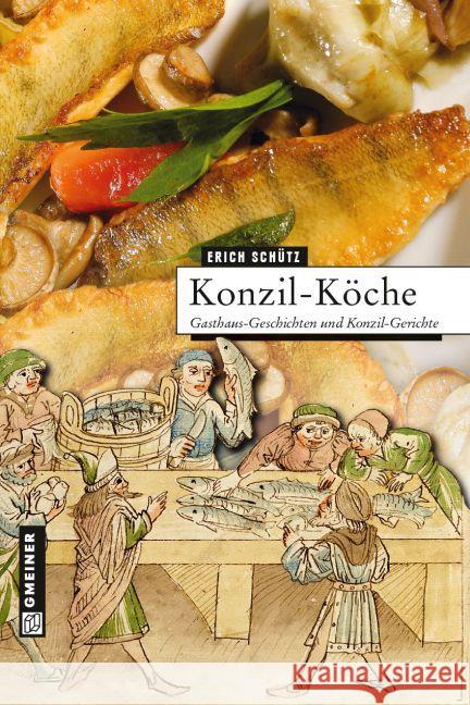 Konzil-Köche : Gasthaus-Geschichten und Konzil-Gerichte Schütz, Erich 9783839216408 Gmeiner