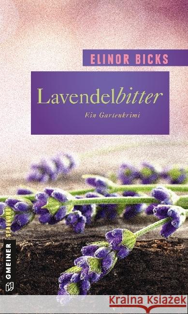 Lavendelbitter : Ein Gartenkrimi Bicks, Elinor 9783839216439 Gmeiner
