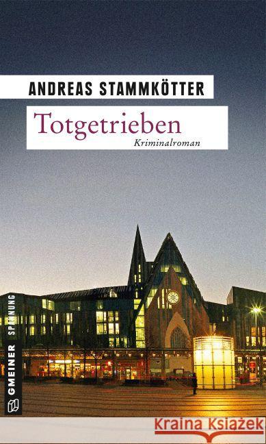 Totgetrieben : Kriminalroman Stammkötter, Andreas 9783839216903 Gmeiner