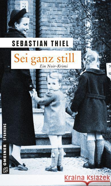 Sei ganz still : Ein Noir-Krimi Thiel, Sebastian 9783839217016