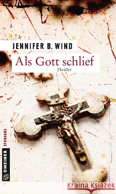 Als Gott schlief : Thriller Wind, Jennifer B. 9783839217177