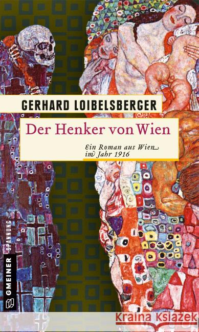 Der Henker von Wien : Ein Roman aus Wien im Jahr 1916 Loibelsberger, Gerhard 9783839217320 Gmeiner